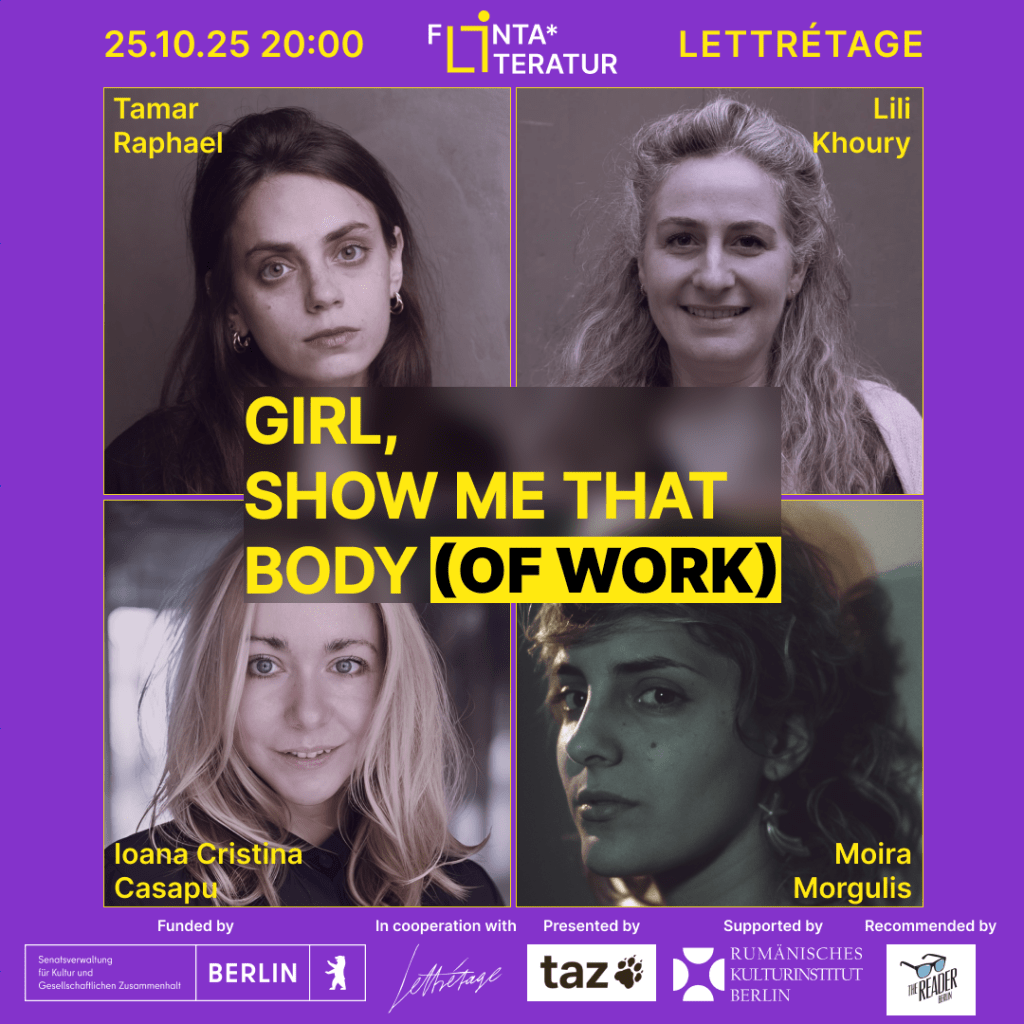 GIRL, SHOW ME THAT BODY (OF WORK): 
FLINTA* LITERATURE NIGHT #4